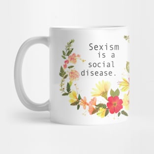 Sexism Is A Social Disease Mug